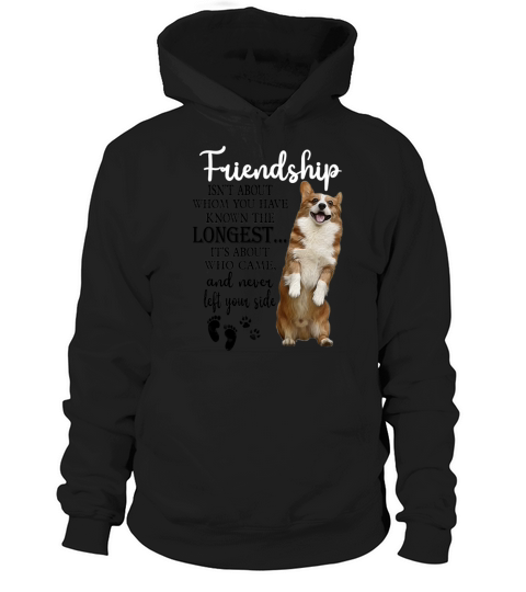 Corgi Friendship Isnt About Whom You Have Known Hoodie Unisex