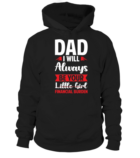 Dad I Will Always Be Your Little Girl Financial Hoodie Unisex