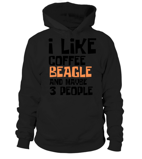 I Like Coffee Beagle And Maybe 3 People Hoodie Unisex