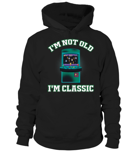Im Not Old Im Classic - Nostalgic Arcade Games Hoodie Unisex