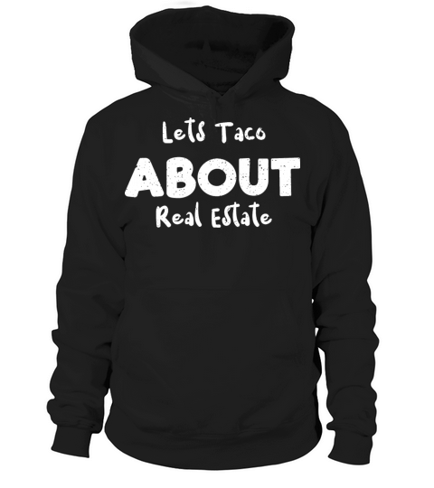 Lets Taco About Real Estate Hoodie Unisex