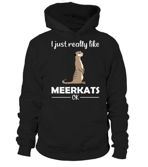 Meerkat Lovers Funny Quote Gift Hoodie Unisex