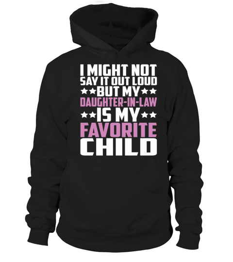 My Daughter In Law Is My Favorite Child Funny Hoodie Unisex