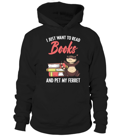 Read Books and Pet my Ferrets Dad Bookworm Quote Hoodie Unisex