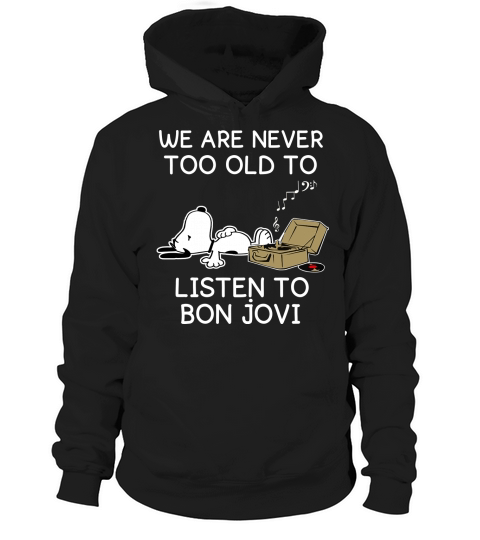 Snoopy We are never too old to listen to Bon Jovi Hoodie Unisex