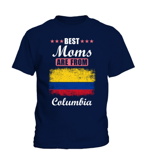 Best Moms are from Columbia Kids T-Shirt