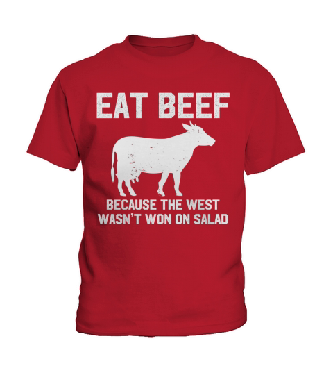 Eat Beef Because The West Wasnt Won On Salad Funny T-Shirt Kids T-Shirt