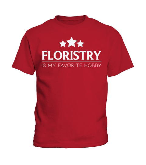 Floristry Is My Favorite Hobby Floristry Quote Kids T-Shirt