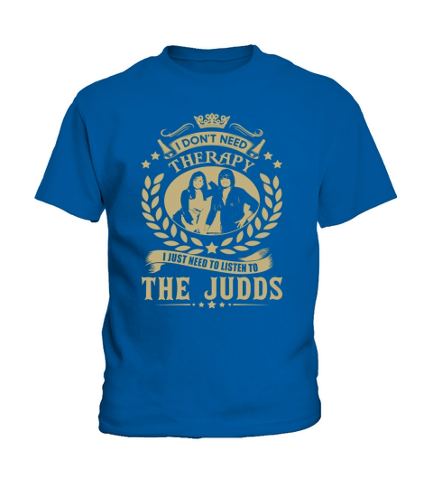 I Dont Need Therapy I Just Need To Listen To The Judds TShirt Kids T-Shirt