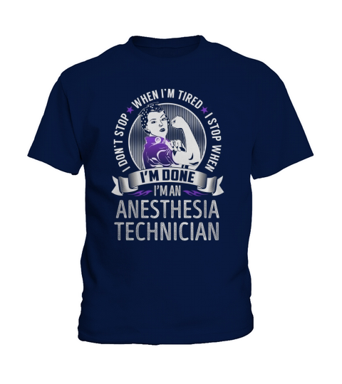 Im an Anesthesia Technician I dont Stop When Im Tired I Stop When Im Done Job Shirts Kids T-Shirt
