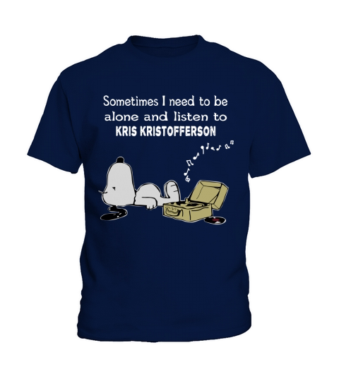 Sometimes I need to be alone and listen to Kris Kristofferson Kids T-Shirt
