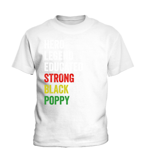 Strong Black Poppy Hero Legend Educated Proud Popp Kids T-Shirt