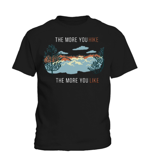 The more you hike the more you like Kids T-Shirt