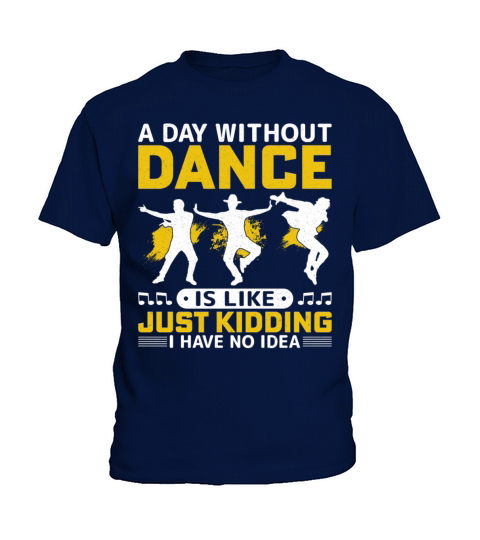 Without Dance Is Like Just Kidding Breakdancing Kids T-Shirt