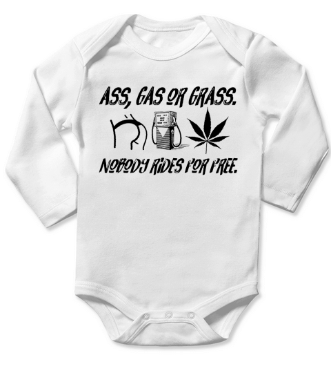 Ass, Gas or Grass, Nobody Rides for Free Long Sleeve Baby One-Piece