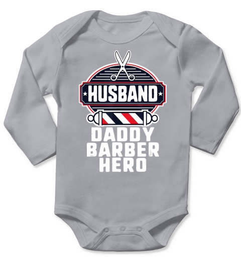 Fathers Day Barber Dad Husband Daddy Hero Gift T-Shirt Long Sleeve Baby One-Piece