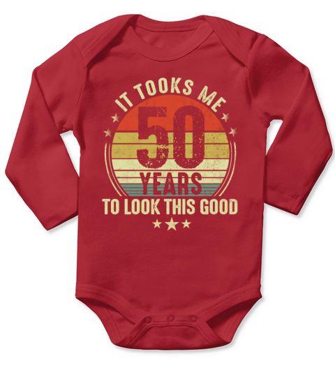 Funny 50th It took me 50 years to look this good Long Sleeve Baby One-Piece