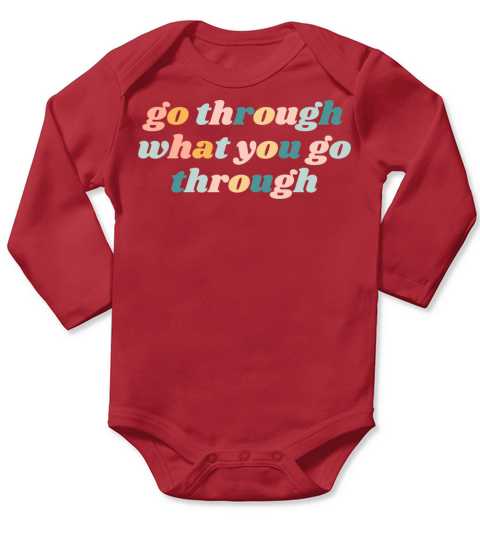 Go Through What You Go Through - Christian Long Sleeve Baby One-Piece