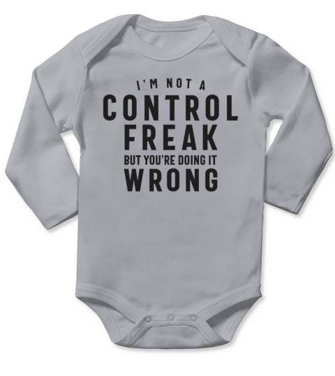 Im Not a Control Freak But Youre Doing it Wrong Long Sleeve Baby One-Piece