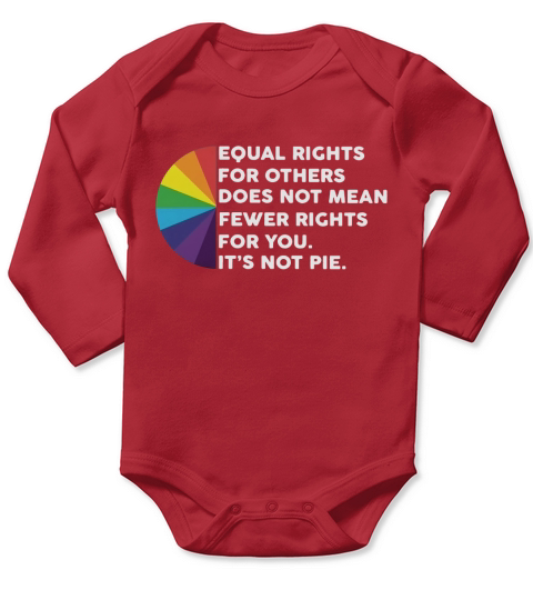 LGBT Equal rights for others does not mean fewer rights for you it’s not pie t-shirt Long Sleeve Baby One-Piece