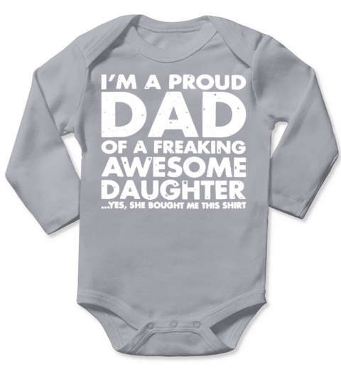 Proud Dad Of Freaking Awesome Daughter Long Sleeve Baby One-Piece