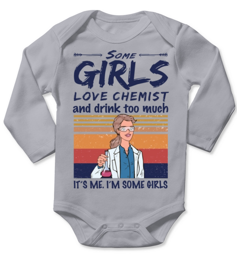 Some Girls Love Chemist And Drink Too Much Vintage Long Sleeve Baby One-Piece
