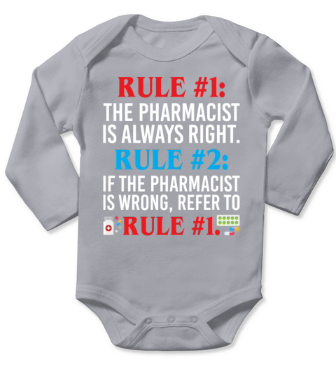 The Pharmacist is Always Right If Wrong Refer Long Sleeve Baby One-Piece