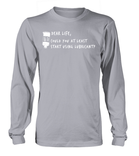 Dear Life Could You At Least Star Long sleeved Unisex