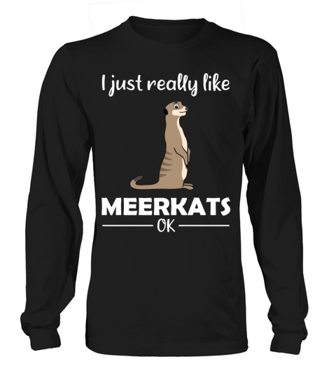 Meerkat Lovers Funny Quote Gift Long sleeved Unisex