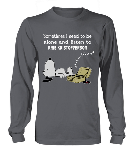 Sometimes I need to be alone and listen to Kris Kristofferson Long sleeved Unisex