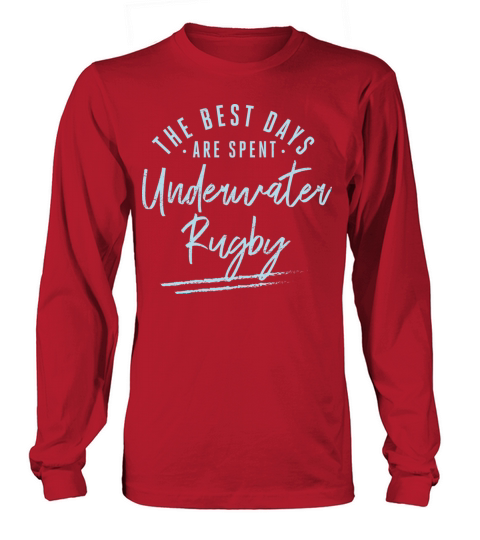 The Best Days Are Spent Underwater Rugby Sayings Long sleeved Unisex