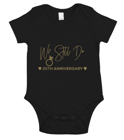 25th Wedding Anniversary Tshirt We Still Do Gifts for Couple Short Sleeve Baby One-Piece