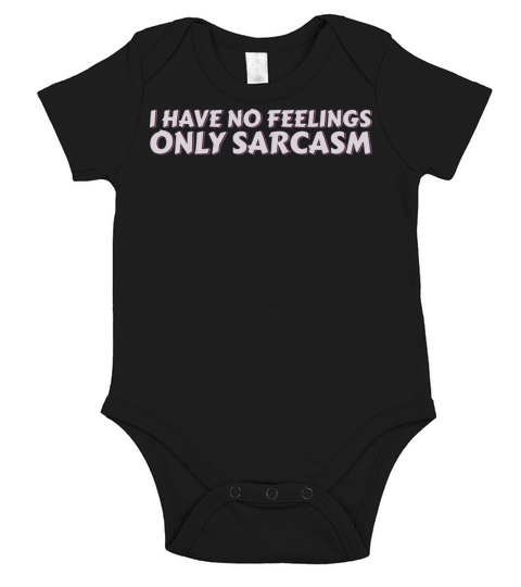 I Have No Feelings Only Sarcasm Short Sleeve Baby One-Piece