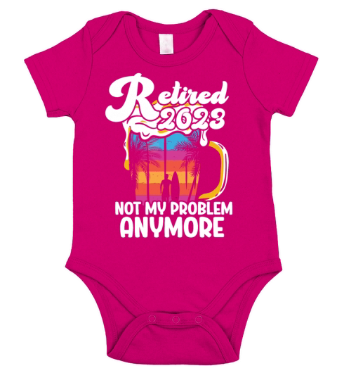 Retired 2023 Not My Problem Anymore Short Sleeve Baby One-Piece