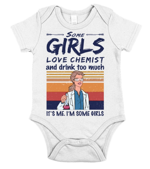 Some Girls Love Chemist And Drink Too Much Vintage Short Sleeve Baby One-Piece