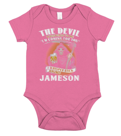 The devil whispered to me I’m coming for you I whisper back bring Jameson Short Sleeve Baby One-Piece