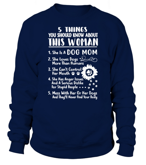5 things you should know about this woman she is a dog mom Sweatshirt Unisex