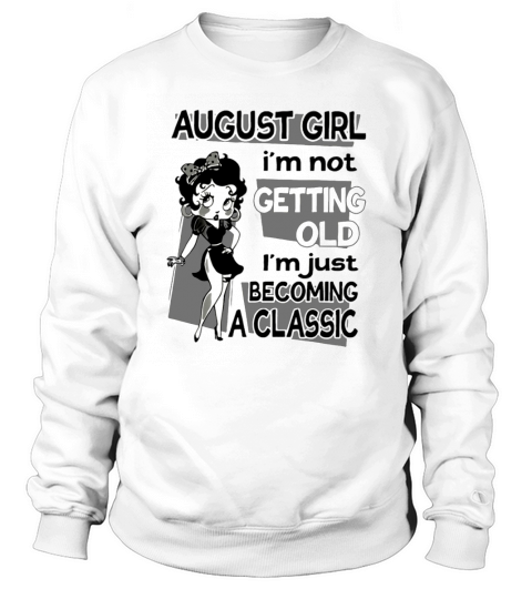 Betty Boop July Girl i’m not getting old i’m just becoming a classic shirt Sweatshirt Unisex