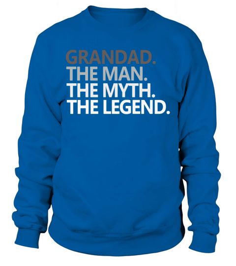 GRANDAD THE MAN THE MYTH THE LEGEND Sweatshirt Unisex