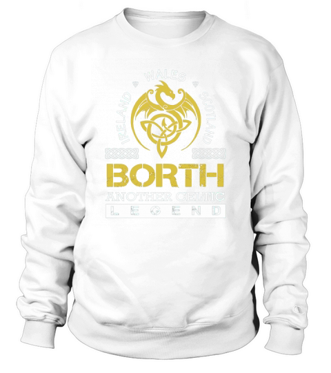 Ireland Wales Scotland BORTH Another Celtic Legend Name Shirts Sweatshirt Unisex