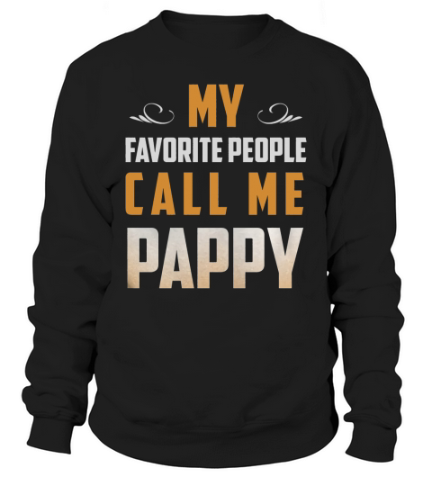 My favorite people call me Pappy t-shirt Sweatshirt Unisex