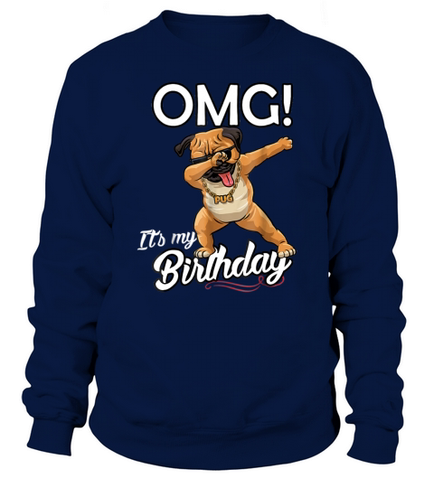 OMG It’s My Birthday Pug Dab Dance shirt Sweatshirt Unisex