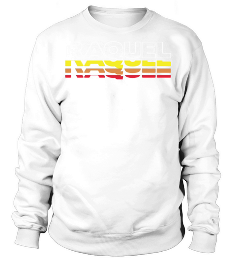 Raquel First Name Funny Vintage Sunset Raquel Sweatshirt Unisex