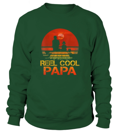 Reel Cool Papa Fising Father Sweatshirt Unisex