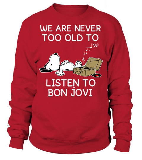 Snoopy We are never too old to listen to Bon Jovi Sweatshirt Unisex