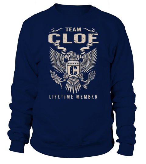 Team CLOE Lifetime Member Name Shirts Sweatshirt Unisex