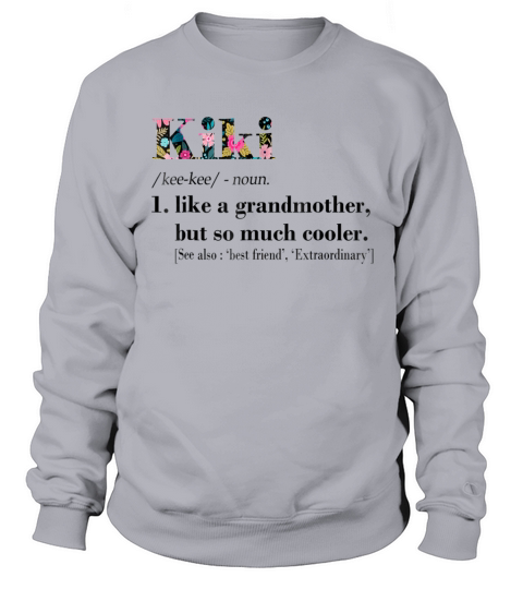 Womens Kiki Like Grandmother but So Much Cooler White Sweatshirt Unisex