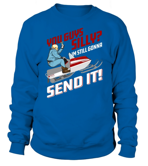 You Guys Silly Im Still Gonna Send It(Larry Enticer shirt) Sweatshirt Unisex
