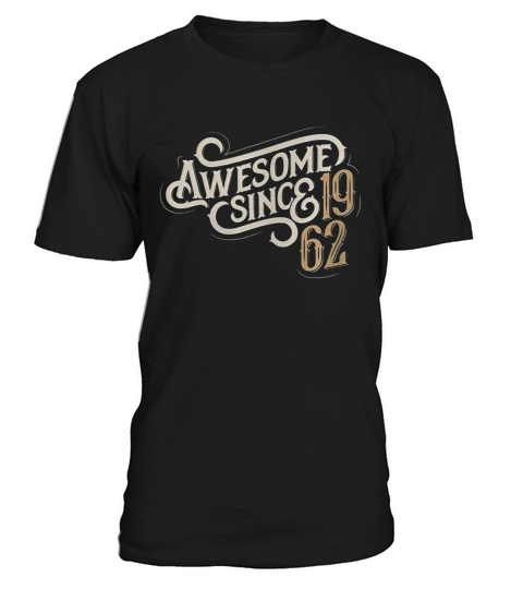 Awesome Since 1962 Tshirt T-Shirt Unisex
