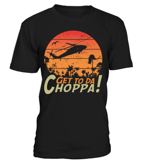 Get To The Chopper funny retro sci-fi movie quote T-Shirt Unisex